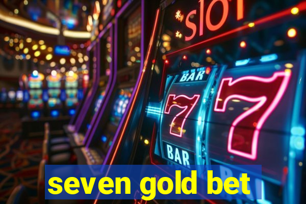 seven gold bet